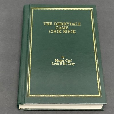 The Derrydale Game Cook Book, Master Chef Louis P. De Gouy, 1987