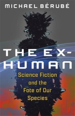 Michael Bérubé The Ex-Human (Paperback) (UK IMPORT)