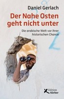 Der Nahe Osten Geht Nicht Unter ~ Daniel Gerlach ~ 9783896842688