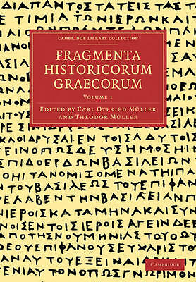 Fragmenta Historicorum Graecorum: Volume 1 Müller Müller Paperback 9781108016605