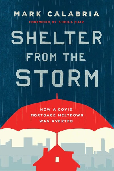 Shelter From The Storm How A Covid Mortgage Meltdown Was Averted Mark Calabria-image
