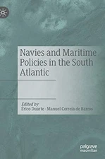 NAVIES AND MARITIME POLICIES IN THE SOUTH ATLANTIC By Erico Duarte & Correia