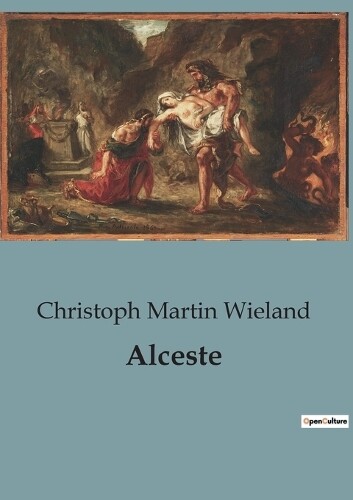 Christoph Martin Wieland Alceste (Tascabile)
