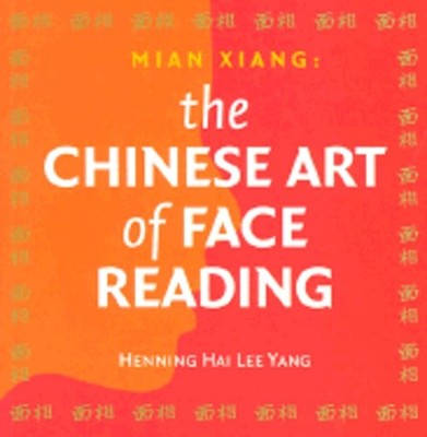 Mian Xiang: The Chinese Art of Face Reading by Henning Hai Lee Yang: Used