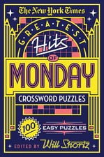 The New York Times Greatest Hits of Monday Crossword Puzzles: 100 Easy Puzzl...