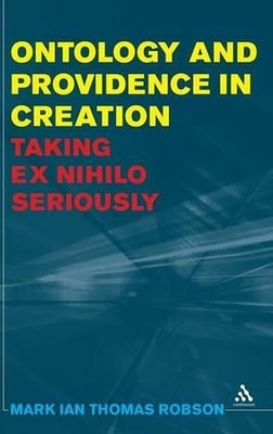 Ontology and Providence in Creation: Taking ex nihilo Seriously by Dr. Mark Ian 