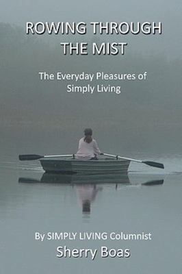 Rowing Through The Mist: The Everyday Pleasure- paperback, 1449572308, Boas, new