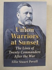 Union Warriors at Sunset : The Lives and Careers of Twenty Commanders after the