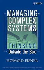 MANAGING COMPLEX SYSTEMS: THINKING OUTSIDE THE BOX By Howard Eisner - Hardcover