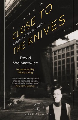 Close to the Knives | A Memoir of Disintegration | David Wojnarowicz | Englisch