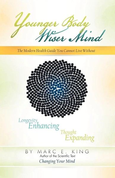 Marc E. King | Younger Body Wiser Mind | Taschenbuch | Englisch (2012) | Xlibris-image