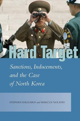 Hard Target: Sanctions, Inducements, and the Case of North Korea by Stephan Hagg
