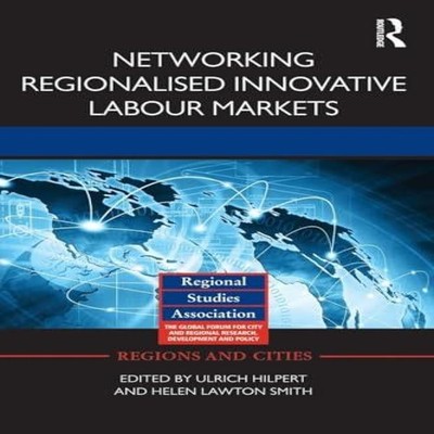 Networking Regionalised Innovative Labour Markets Taylor Francis