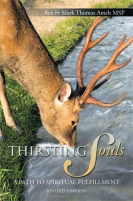 Thirsting Souls: A Path to Spiritual Fulfillment by Rev Fr Mark Thomas Ameh