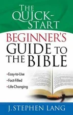 The Quick-Start Beginner's Guide to the Bible by J Stephen Lang: New