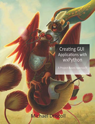 Creating GUI Applications with wxPython - Paperback / softback NEW Driscoll, Mic