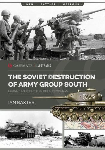 The Soviet Destruction of Army Group South by Ian Baxter - 9781636242620