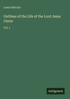 Lewis Mercier | Outlines Of The Life Of The Lord Jesus Christ | Buch | Englisch