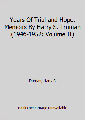 Years Of Trial and Hope: Memoirs By Harry S. Truman (1946-1952: Volume II)