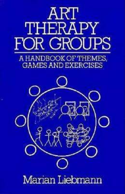Art Therapy for Groups: A Handbook of Themes, Games and Exercises - GOOD