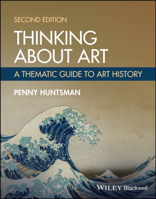 Thinking About Art A Thematic Guide To