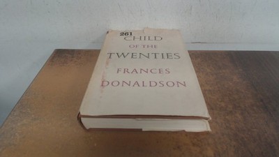 			Child of the twenties, Frances Donaldson, Rupert Hart-Davis, 1959		