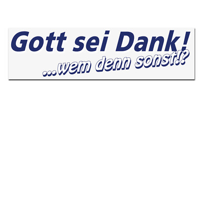 Aufkleber - Gott sei Dank! ... wem den sonst?  (*NEU*)