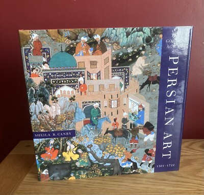 The Golden Age Of Persian Art 1501-1722 : Hardback