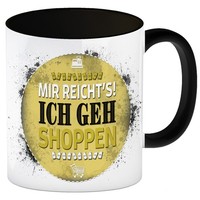 Mir Reicht's! Ich Geh Shoppen Kaffeebecher Henkel Und Innenseite Schwarz