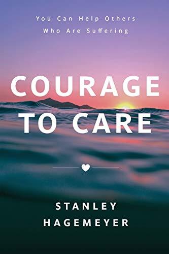 Courage to Care: You Can Help Other..., Hagemeyer, Stan