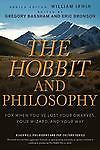 The Hobbit and Philosophy: For When You've Lost Your Dwarves, Your Wizard, and