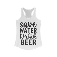 save water drink beer funny Women's Ideal Racerback Tank drinking humor gift
