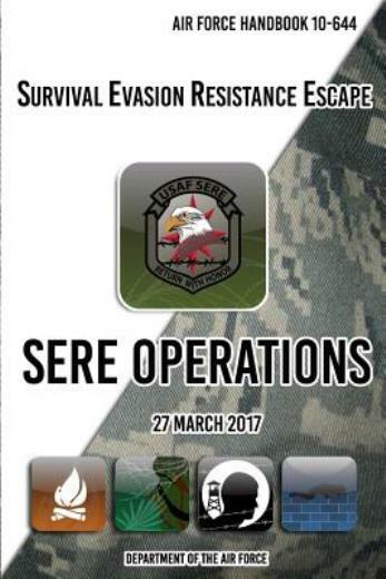 Air Force Handbook 10-644 Survival Evasion Resistance Escape Sere Operation...