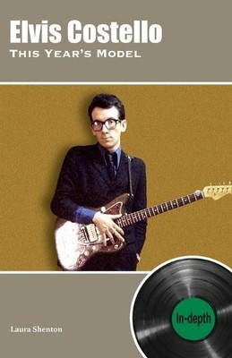 Laura Shenton Elvis Costello This Year's Model: In-depth (Paperback) (UK IMPORT)