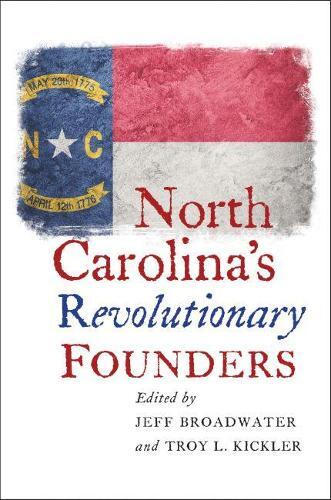 Jeff Broadwater North Carolina's Revolutionary Founders (taschenbuch)