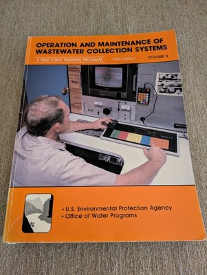 Operation and Maintenance of Wastewater Collection Systems, Vol 2, Fifth Ed 1999