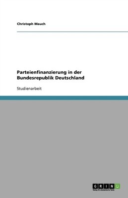 Mauch - Parteienfinanzierung in der Bundesrepublik Deutschland - paper - E555z