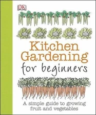 Kitchen Gardening for Beginners: A Simple Guide to Growing Fruit and Vegetables