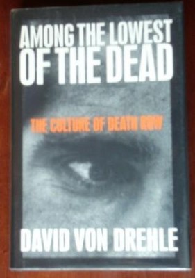 AMONG THE LOWEST OF THE DEAD: THE CULTURE ON DEATH ROW By David Von Drehle *NEW*