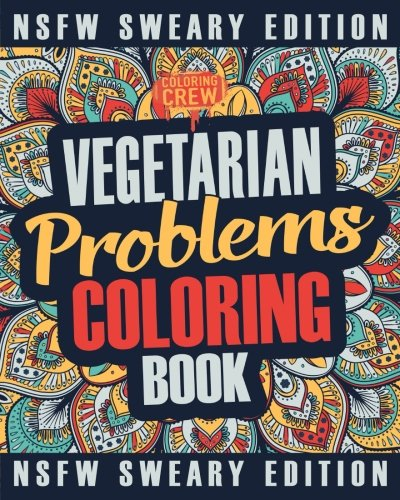 Vegetarian Coloring Book: A Sweary, Irreverent, Swear Word Vegetarian Coloring B