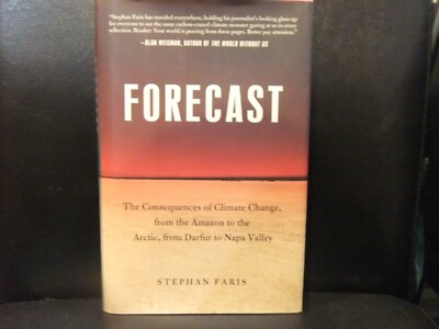 Forecast : The Consequences of Climate Change, from the Amazon to the Arctic,...