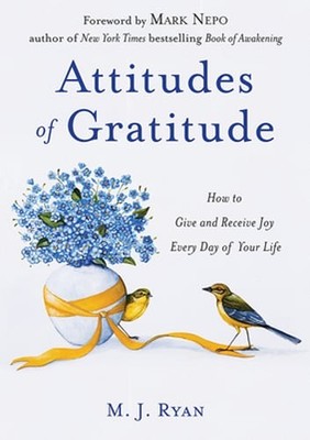 Attitudes of Gratitude: How to Give and Receive Joy Every Day of Your Life (Live