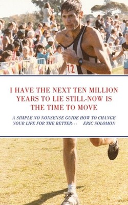 I Have the Next Ten Million Years to Lie Still-Now Is the Time to Move: A Simple