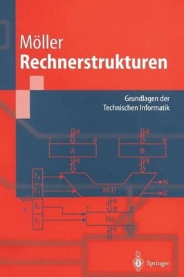Rechnerstrukturen: Grundlagen der Technischen Informatik by Dietmar Moeller (Ger
