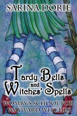 Sarina Dorie Tardy Bells and Witches' Spells (Taschenbuch)