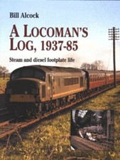 Alcock, Gwilym Tudor : A Locomans Log, 1937-85: Steam and Diese Amazing Value