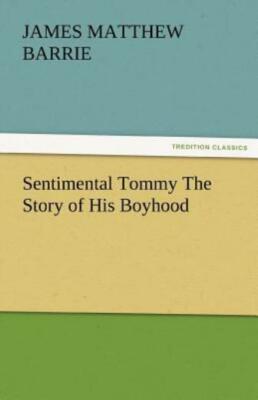 Sentimental Tommy The Story Of His Boyhood