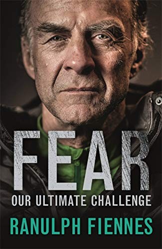 Fear: Our Ultimate Challenge-Ranulph Fiennes