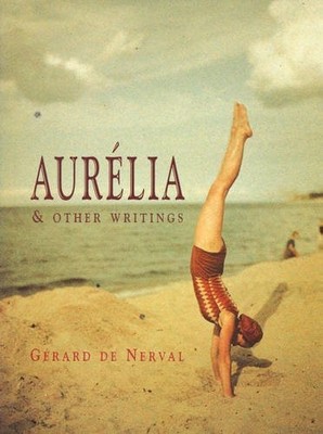 AURELIA & OTHER WRITINGS By De Gerard Nerval & Geoffrey Wagner **Excellent**