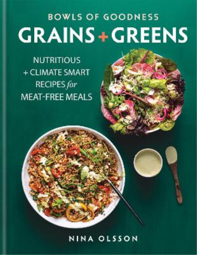 Nina Olsson Bowls of Goodness: Grains + Greens (Copertina rigida)